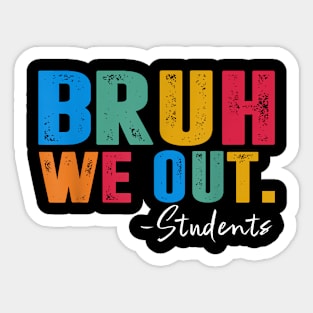 Cute End Of School Year Students Summer Bruh We Out Students Sticker